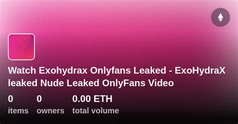 exohydrax leaked onlyfans|ExoHydraX Porn Videos